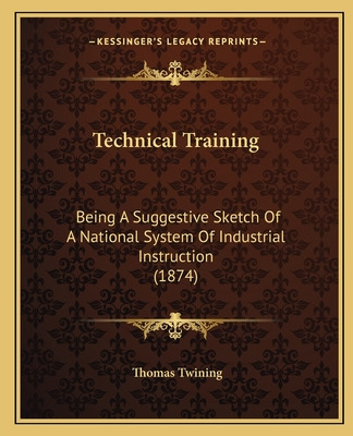 Libro Technical Training: Being A Suggestive Sketch Of A ...