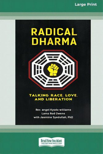 Radical Dharma: Talking Race, Love, And Liberation (16pt Large Print Edition), De Williams, Angel Kyodo., Vol. 1. Editorial Readhowyouwant, Tapa Blanda En Inglés