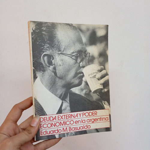 Deuda Externa Y Poder Económico En Argentina. Basualdo (Usado)