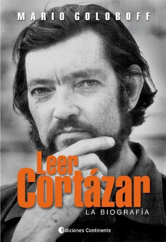 Leer Cortázar - La Biografía, Mario Goloboff, Continente