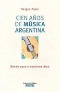 Cien Años De Musica Argentina Desde 1910 A Nuestros Dia S Ru