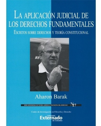 La Aplicación Judicial De Los Derechos Fundamentales, De Barak, Aharon., Vol. N/a. Editorial Universidad Externado De Colombia, Tapa Blanda En Español, 2020