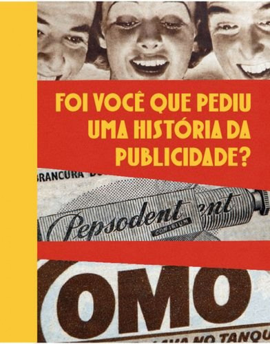 Foi Voce Que Pediu Uma Historia Da Publicidade  - Trindade L