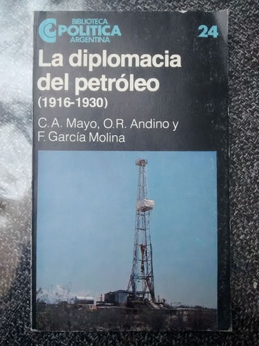 La Diplomacia Del Petróleo. Mayo, Andino Y García Molina.