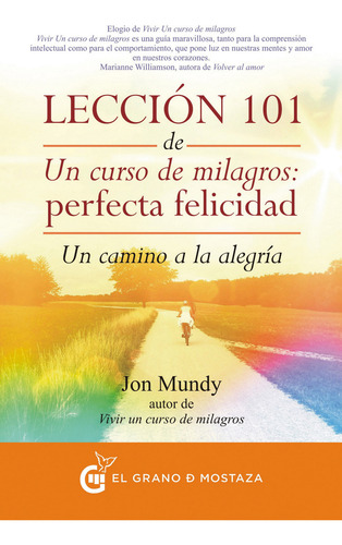 Leccion 101 De Un Curso De Milagros, De Jon Mundy. Editorial El Grano De Mostaza, Tapa Blanda En Español, 2020