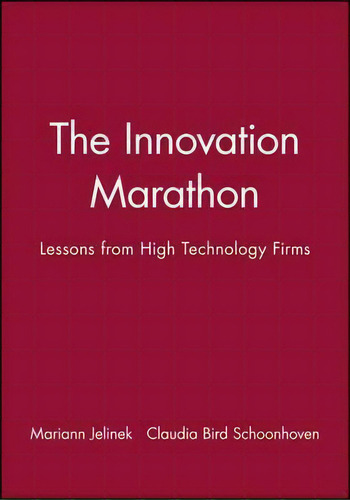 The Innovation Marathon: Lessons From High Technology Firms, De Mariann Jelinek., Vol. 1. Editorial John Wiley Sons Ltd, Tapa Dura En Inglés