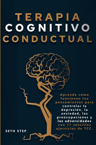 Libro: Terapia Cognitivo-conductual: Aprende Cómo Funcionan 