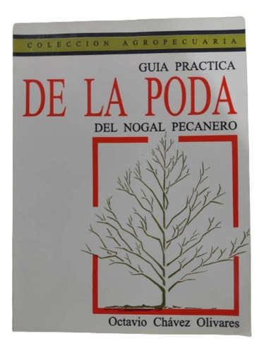 Guía Práctica Del Nogal Pecanero / Autor: Octavio Chávez