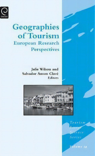 Geographies Of Tourism, De Jafar Jafari. Editorial Emerald Publishing Limited, Tapa Dura En Inglés