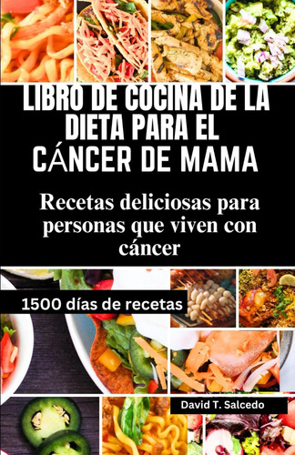 Libro: Libro De Cocina De La Dieta Para El Cáncer De Mama: