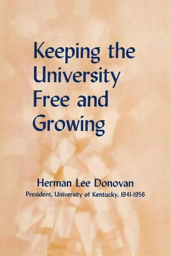 Keeping The University Free And Growing, De Herman Lee Donovan. Editorial University Press Kentucky, Tapa Blanda En Inglés