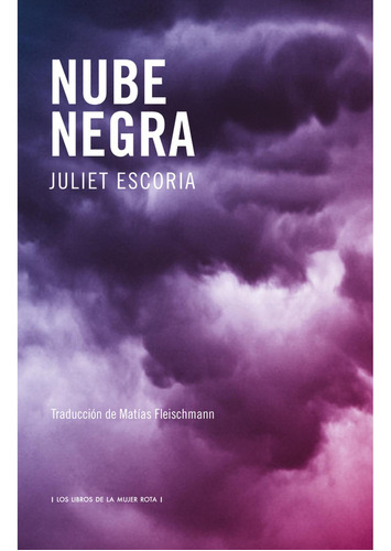 Nube negra, de Escoria , Juliet.., vol. 1. Editorial Los Libros De La Mujer Rota, tapa pasta blanda, edición 1 en español, 2016