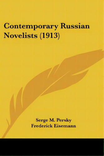 Contemporary Russian Novelists (1913), De Persky, Serge M.. Editorial Kessinger Pub Llc, Tapa Blanda En Inglés