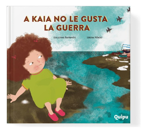 A Kaia No Le Gusta La Guerra, De Guillermo Barrantes. Editorial Quipu, Tapa Blanda En Español, 2022