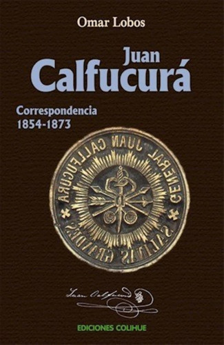 Juan Calfucura Correspondencia 1854-1876