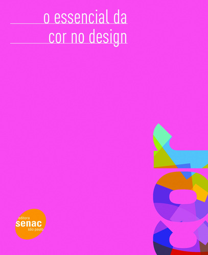 O essencial da cor no design, de Fraser, Tom. Editora Serviço Nacional de Aprendizagem Comercial, capa mole em português, 2012