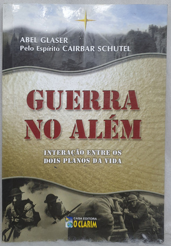 Livro Guerra No Além - Abel Glaser Por Cairbar Schutel - Editora O Clarim (Usado)