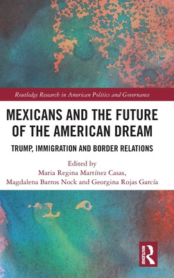 Libro Mexicans And The Future Of The American Dream: Trum...
