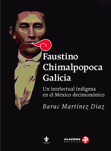 Faustino Chimalpopoca Galicia. Un Intelectual Indígena En El México Decimonónico, De Baruc Martínez Díaz., Vol. 1. Editorial Ediciones Era, Tapa Pasta Blanda, Edición 1 En Español, 2024