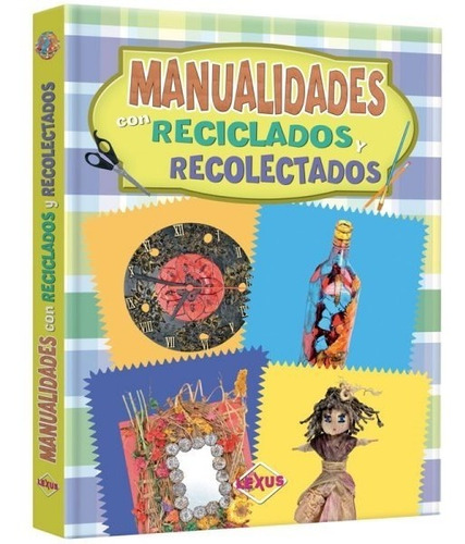 Libro Manualidades De Reciclados Y Recolectados