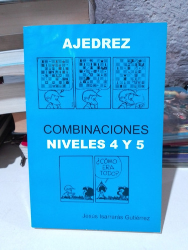 Ajedrez Combinaciones Niveles 4 Y 5 - Jesús Isarrarás