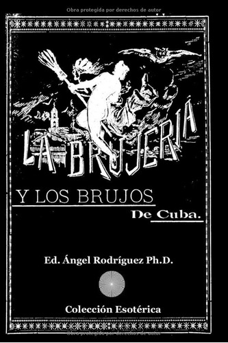 Libro : La Brujeria Y Los Brujos De Cuba - Rodriguez...