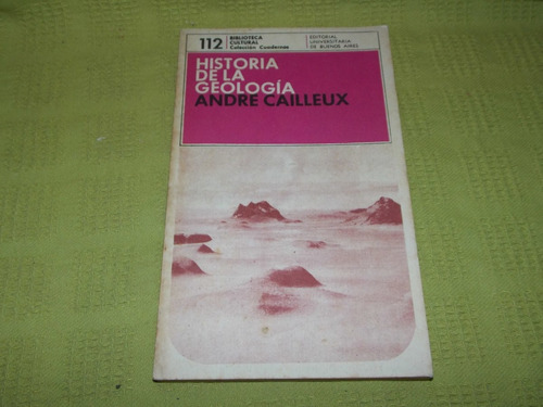 Historia De La Geología - Andre Cailleux - Eudeba