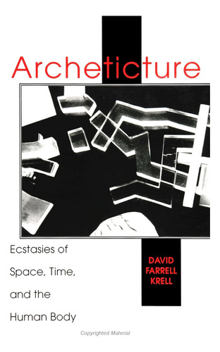 Libro: Archeticture: Ecstasies Of Space, Time, And The Human