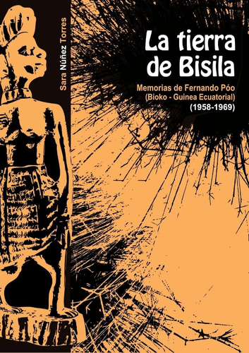 Libro: La Tierra Bisila (memorias Fernando Póo 1958-196