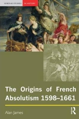 Libro The Origins Of French Absolutism, 1598-1661 - Alan ...