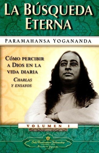 La Busqueda Eterna -volumen I - Paramahansa Yogananda