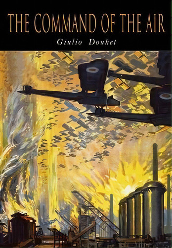 The Command Of The Air, De Giulio Douhet. Editorial Martino Fine Books, Tapa Blanda En Inglés