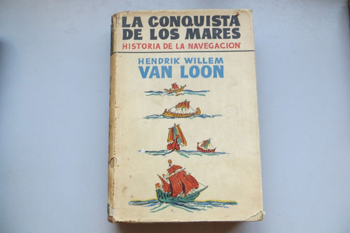 La Conquista De Los Mares Hendrik Willem Van Loon 1946