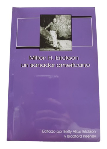 Milton H. Erickson, Un Sanador Americano. Erickson Y Keeney.