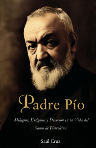 Libro : Padre Pio Milagros, Estigmas Y Devocion En La Vida 