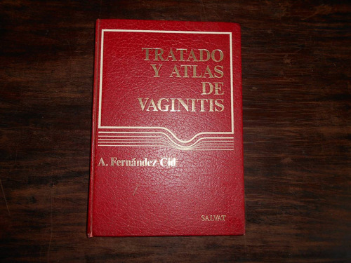 Tratado Y Atlas De Vaginitis.              A. Fernández Cid.