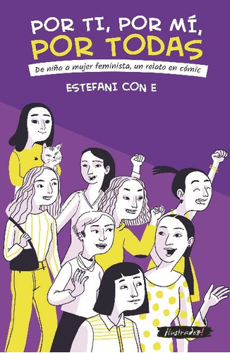 Por Ti, Por Mi, Por Todas: De Niña A Mujer Feminista - Estef