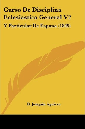 Libro Curso De Disciplina Eclesiastica General V2 - D Joa...