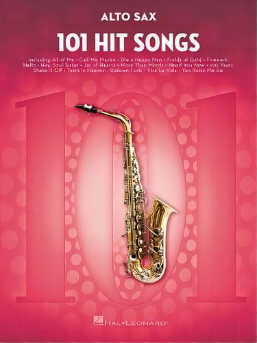 101 Hit Songs For Alto Saxophone, De Hal Leonard Publishing Corporation. Editorial Hal Leonard Corporation, Tapa Blanda En Inglés, 2017