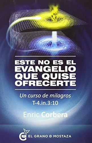 Este No Es El Evangelio Que Quise Ofrecerte. - Enric Corbera