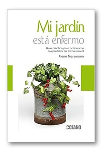 ** Mi Jardin Esta Enfermo ** Pierre Nessmann