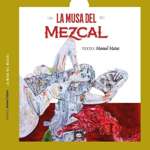 La Musa Del Mezcal, De Manuel Matus Manzo. Editorial 1450ediciones, Tapa Pasta Blanda, Edición 1 En Español, 2024
