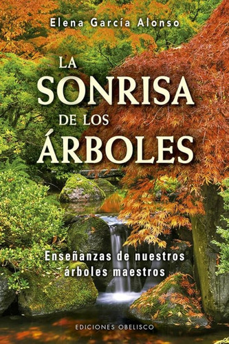 La Sonrisa De Los Arboles. - Elena Garcia Alonso