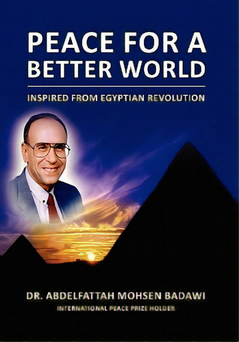 Peace For A Better World, De Badawi, Abdelfattah Mohsen. Editorial Authorhouse, Tapa Blanda En Inglés