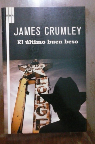 El Último Buen Beso James Crumley Rba Serie Negra