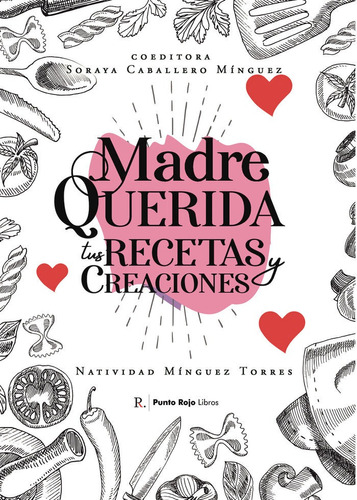 Libro Madre Querida, Tus Recetas Y Creaciones - Mã­nguez ...
