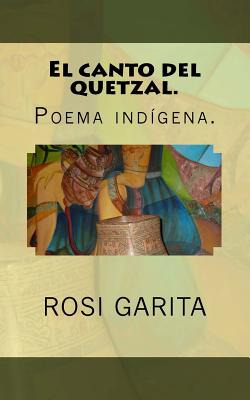 Libro El Canto Del Quetzal.: Poema Indã­gena. - Garita, R...
