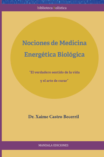La Medicina Energética Biológica, De Xaime Castro Becerril. Editorial Mandala, Tapa Blanda En Español, 2022