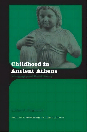 Childhood In Ancient Athens, De Lesley A. Beaumont. Editorial Taylor Francis Ltd, Tapa Dura En Inglés