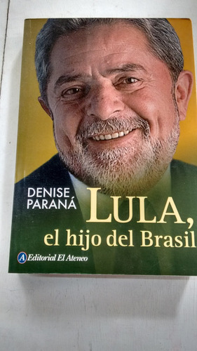 Lula El Hijo Del Brasil De Denise Paraná - El Ateneo (usado)